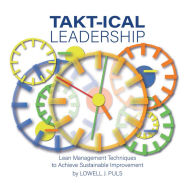 Title: Takt-Ical Leadership, Author: Lowell J. Puls