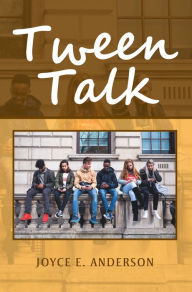 Title: Tween Talk, Author: Joyce E. Anderson