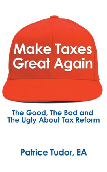Make Taxes Great Again: the Good, Bad and Ugly About Tax Reform