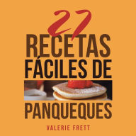 Title: 27 Recetas Fáciles De Panqueques, Author: Valerie Frett