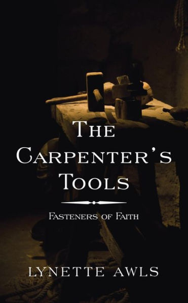 The Carpenter's Tools: Fasteners of Faith