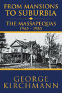 From Mansions to Suburbia the Massapequas 1945-1985