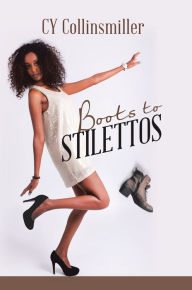 Title: Boots to Stilettos, Author: CY Collinsmiller