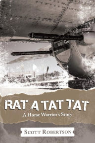 Title: Rat a Tat Tat: A Horse Warrior's Story, Author: Scott Robertson