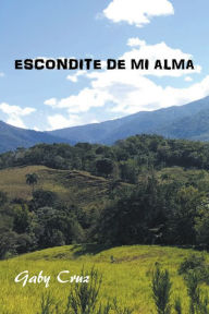 Title: Escondite De Mi Alma, Author: Gaby Cruz