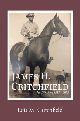 James H. Critchfield: His Life's Story (1917-2003)