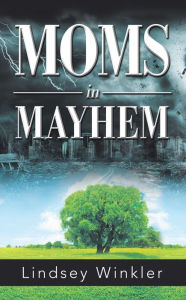 Title: Moms in Mayhem, Author: Lindsey Winkler