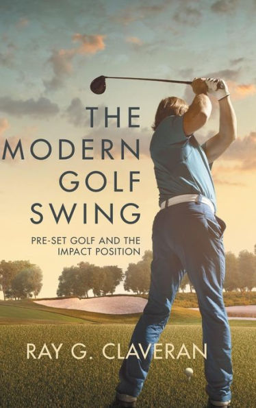 The Modern Golf Swing: Pre-Set Golf and the Impact Position