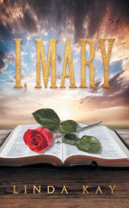 Title: I, Mary, Author: Linda Kay