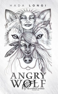 Title: Angry Wolf: The Steroid Stories--Volume One, Author: Hada Longi