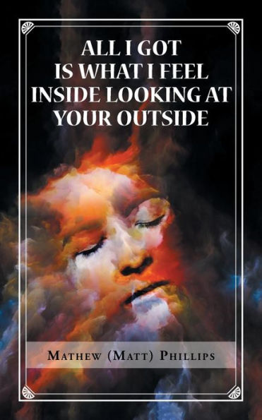 All I Got Is What Feel Inside Looking at Your Outside