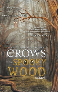 Title: The Crows of Spooky Wood: Book One, Author: Caroline Cutmore