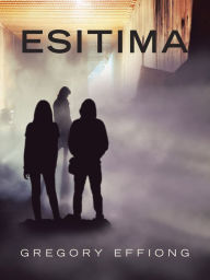 Title: Esitima, Author: Gregory Effiong