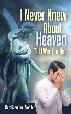 I Never Knew About Heaven Till Went to Hell