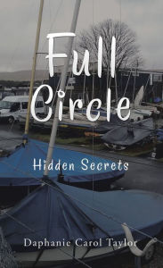 Title: Full Circle: Hidden Secrets, Author: Daphanie Carol Taylor