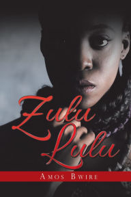 Title: Zulu Lulu, Author: Amos Bwire