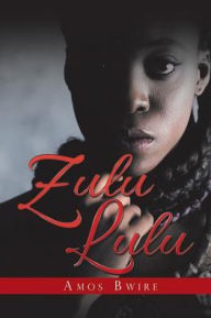 Title: Zulu Lulu, Author: Amos Bwire