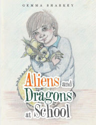 Title: Aliens and Dragons at School, Author: Gemma Sharkey