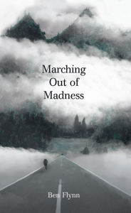 Title: Marching out of Madness, Author: Ben Flynn