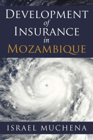 Title: Development of Insurance in Mozambique, Author: Israel Muchena