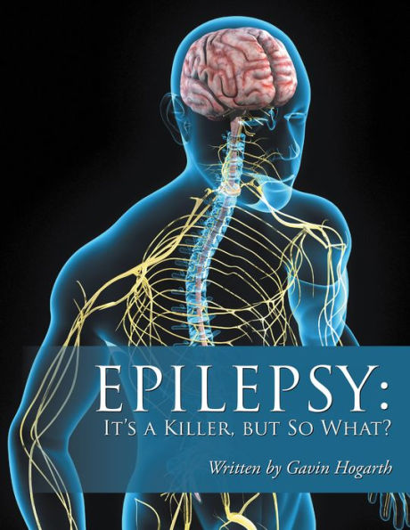 Epilepsy: It'S a Killer, but so What?: Volume Two