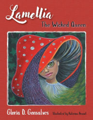 Title: Lamellia: The Wicked Queen, Author: Gloria  D Gonsalves