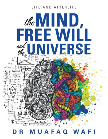 the Mind, Free Will, and Universe: Life Afterlife