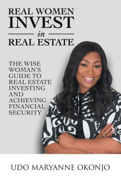 Real Women Invest Estate: The Wise Woman's Guide to Estate Investing and Achieving Financial Security