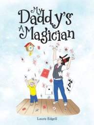 Title: My Daddy'S a Magician, Author: Laura Edgell