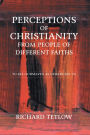 Perceptions of Christianity from People of Different Faiths: To See Ourselves as Others See Us