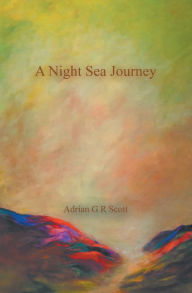 Title: A Night Sea Journey, Author: Adrian G R Scott