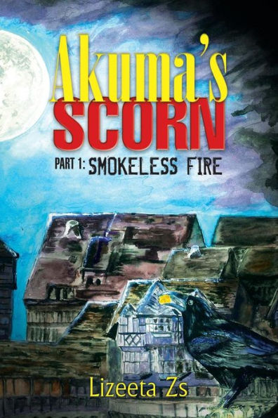 Akuma's Scorn: Part 1: Smokeless Fire