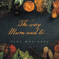 Title: The Way Mum Used To., Author: Renu Mohindru