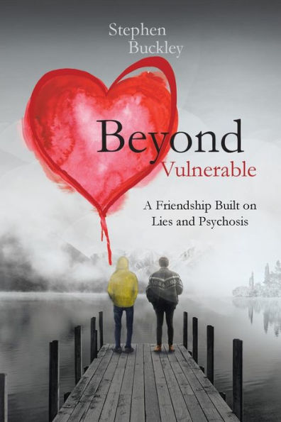 Beyond Vulnerable: A Friendship Built on Lies and Psychosis