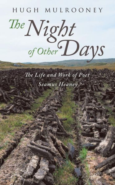 The Night of Other Days: Life and Work Poet Seamus Heaney