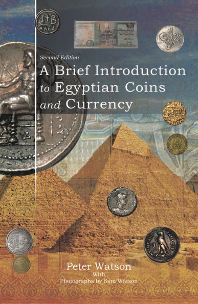 A Brief Introduction to Egyptian Coins and Currency: Second Edition