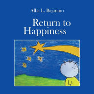 Title: Return to Happiness, Author: Alba L Bejarano