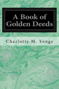 Title: A Book of Golden Deeds, Author: Charlotte Mary Yonge