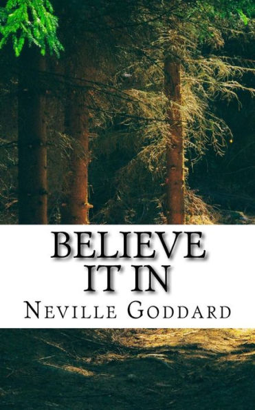 Neville Goddard - Believe it In