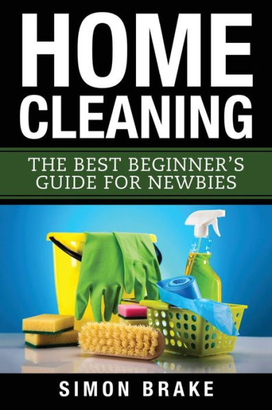 Home Cleaning: The Best Beginner's Guide Fer Newbies