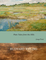 Title: Plain Tales from the Hills: Large Print, Author: Rudyard Kipling