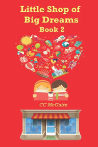 Title: The Little Shop of Big Dreams: Book 2, Author: C C McGuire