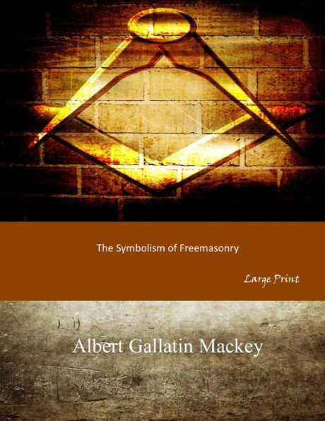 The Symbolism of Freemasonry: Large Print