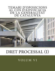Title: volum VI Temari Oposicions Cos Advocacia Generalitat: Dret Processal I, Author: Teresa Andreu Massana