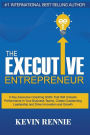 The Executive Entrepreneur: 5 Key Executive Coaching Shifts That Will Unleash Performance in Your Business Teams, Create Outstanding Leadership and Drive Innovation and Growth