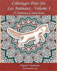 Title: Coloriages Pour Soi - Les Animaux - Volume 3: 25 Animaux à main levée sur un fond à colorier, Author: Livrespoursoi Com