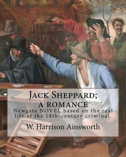 Jack Sheppard; a romance. By: W. Harrison Ainsworth, illustrated By: George Cruikshank (27 September 1792 - 1 February 1878): It is a historical romance and a Newgate novel based on the real life of the 18th-century criminal Jack Sheppard.