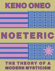 Title: NOETERIC 7 - Aufbruch zur Telepoiese: Die Theorie einer modernen Mystik, Author: Keno Oneo