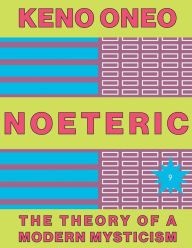 Title: NOETERIC 9 - Leib und Intelligenz: Die Theorie einer modernen Mystik, Author: Keno Oneo