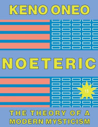 Title: NOETERIC 13 - Der Code des Besser-Werdens: Die Theorie einer modernen Mystik, Author: Keno Oneo